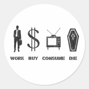 Sticker Rond Travailler, acheter, consommer, mourir - Le cercle