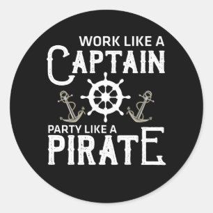 Sticker Rond Travailler Comme Une Fête De Capitaine Comme Un P