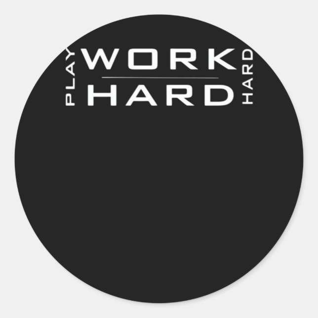 Sticker Rond Travailler dur Jouer dur blanc et noir classique (Devant)