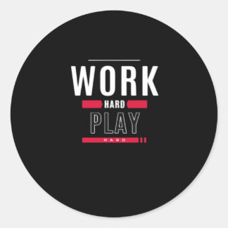 Sticker Rond Travailler dur Jouer dur classique Viral