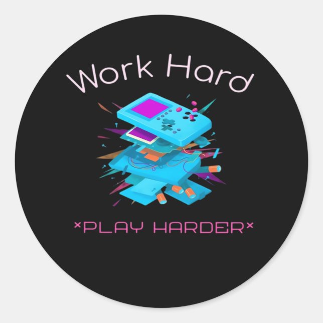 Sticker Rond Travailler dur Jouer si dur Citation drôle (Devant)