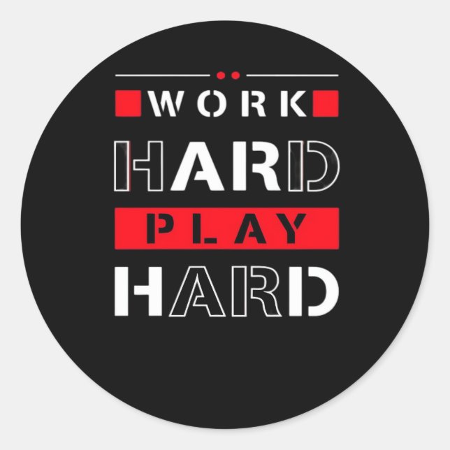 Sticker Rond Travailler dur, jouer si dur - Fête du Travail (Devant)