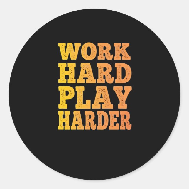 Sticker Rond Travailler dur Jouer si dur - Fête du Travail - Ci (Devant)