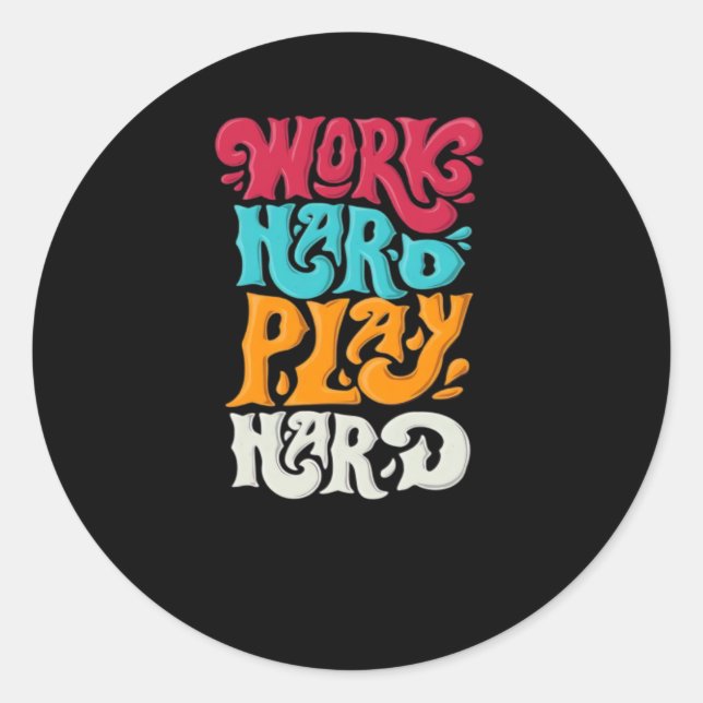 Sticker Rond Travailler dur Jouer si dur Motivation classique (Devant)