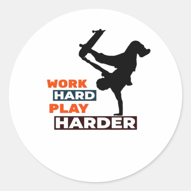 Sticker Rond Travailler dur Jouer si dur Skateboarder Classic (Devant)