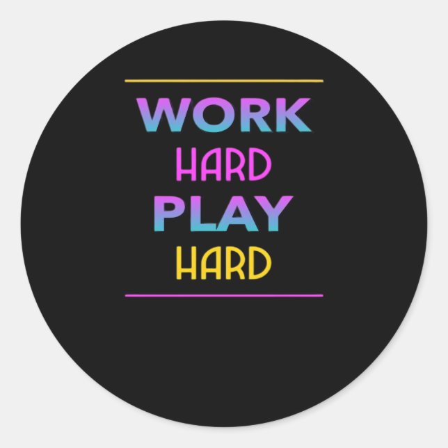 Sticker Rond Travailler dur Jouer si dure tendance classique (Devant)