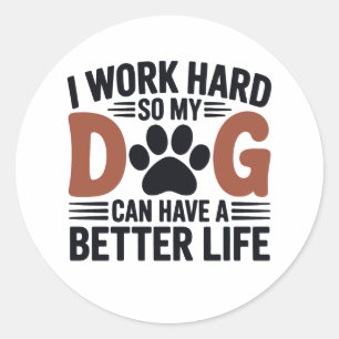 Sticker Rond Travailler dur pour que mon chien vive mieux - amu
