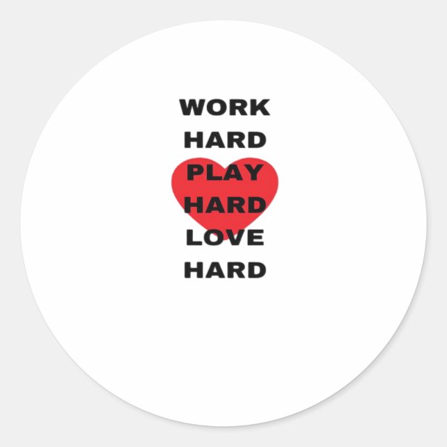 Sticker Rond Travaillez dur, Jouez si dur, aimez dur (Devant)