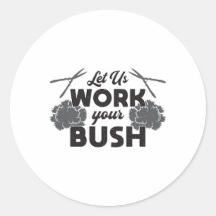 Sticker Rond Travaillons avec votre Bush Landscaper Landscaper 
