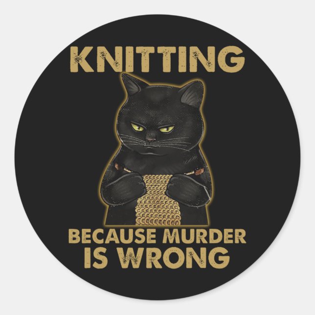 Sticker Rond Tricot Parce Que Le Meurtre Est Mal (Devant)