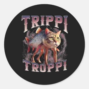 Sticker Rond Trippi Troppi - Italien Brainrot Meme Cat