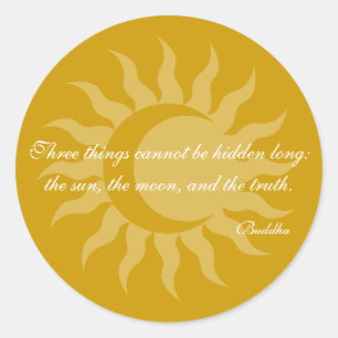 Sticker Rond Trois Choses Ne Peuvent Pas Être Longtemps Cachées