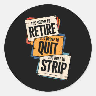 Sticker Rond Trop jeune pour prendre sa retraite trop fauché po