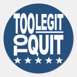 Sticker Rond Trop Legit Pour Quitter