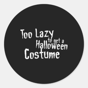 Sticker Rond Trop paresseux pour obtenir un déguisement d'Hallo
