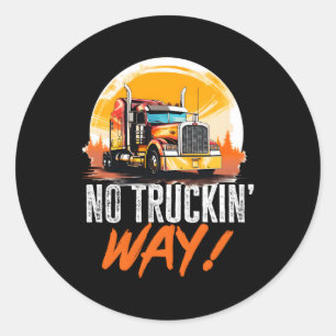 Sticker Rond Trucker Truck No Truckin' Way