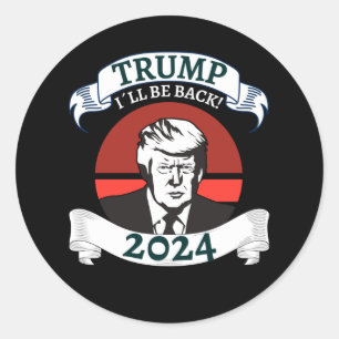 Sticker Rond Trum I will be Back 2024 Pro Trump