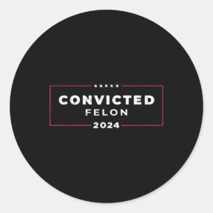 Sticker Rond Trump 2024 Condamné Felon, Je Vote Condamné