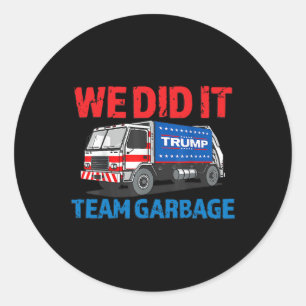 Sticker Rond Trump 2024 Funny Truck Garbage We did It - Team Ga