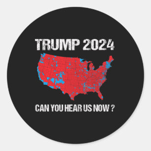 Sticker Rond Trump 2024 Pouvez-Vous Nous Entendre Maintenant Dr