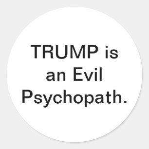 Sticker Rond Trump est un psychopathe malveillant Hankamer Artj