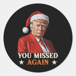 Sticker Rond Trump Funny Christmas You Missed Again 2024