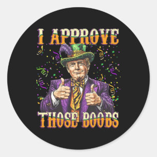 Sticker Rond Trump Mardi Gras Usa J'Approuve Ces Frères Drôle