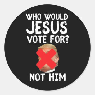 Sticker Rond Trump Qui Voudrait Que Jésus Voterait Pour