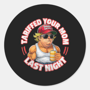 Sticker Rond Trump Tariffé Votre Maman Tarif Dernier Nuit Papa 