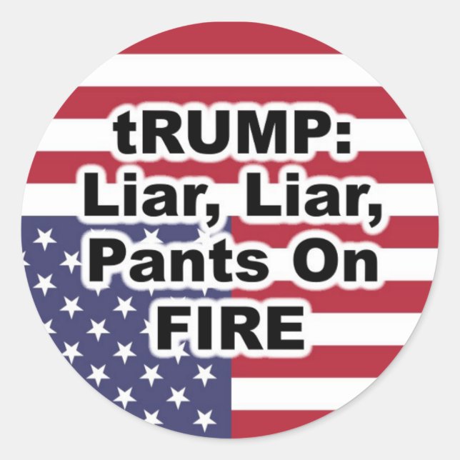 Sticker Rond ttRUMP : Menteur, menteur, pantalon sur le feu (Devant)