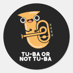Sticker Rond Tu-ba ou pas Tu-ba Shakespeare Pun Dark BG