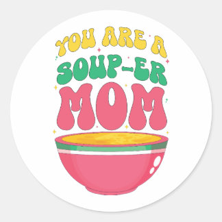 Sticker Rond Tu es maman soupe