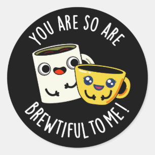 Sticker Rond Tu Es Si Bref Pour Moi Coffee Pun Dark BG