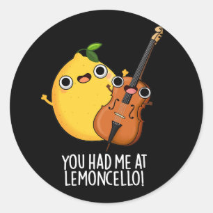 Sticker Rond Tu M'As Eu Au Citron-violoncelle Drôle Boisson Pun