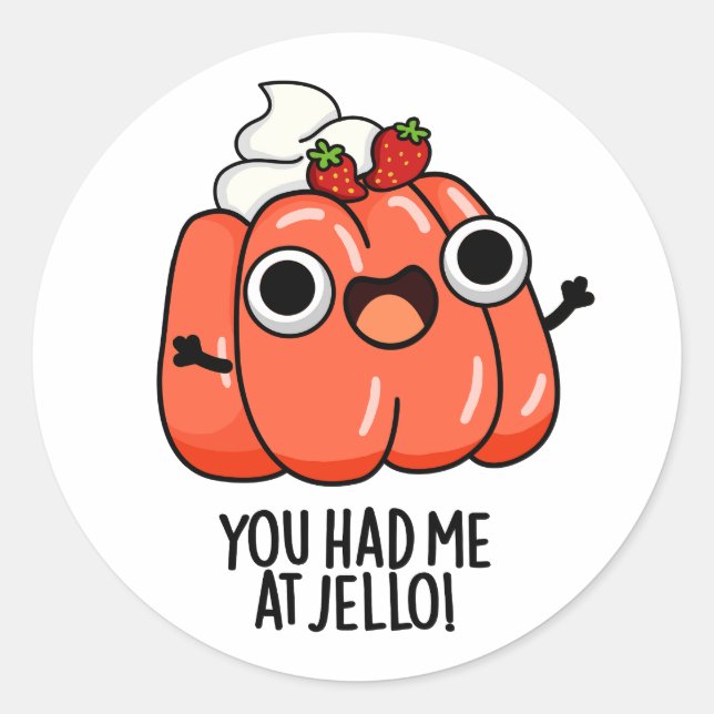 Sticker Rond Tu M'As Eu Au Jello Funny Snack Pun (Devant)