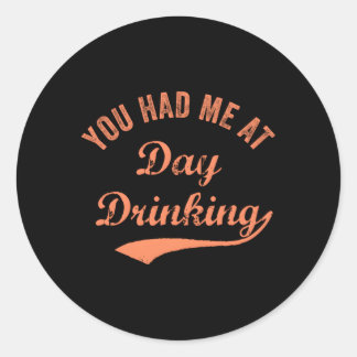 Sticker Rond Tu M'As Fait Boire Le Meilleur Boisson De La Journ