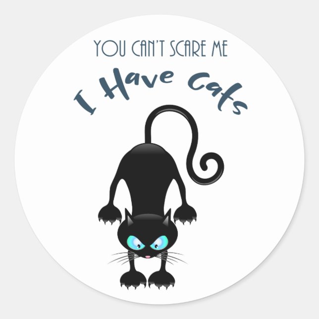 Sticker Rond "Tu ne me fais pas peur, j'ai des chats" (Devant)