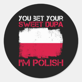 Sticker Rond Tu Parie Ton Dupa Doux Je Suis Polonais Pour Une F