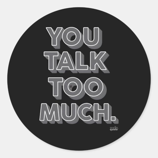 Sticker Rond Tu Parles Trop (Devant)