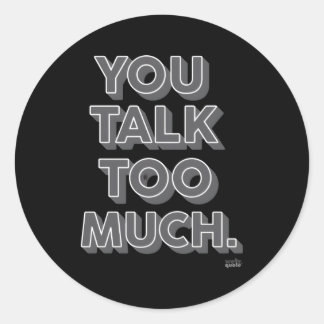 Sticker Rond Tu Parles Trop