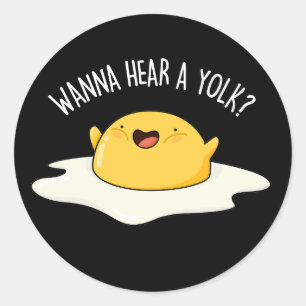Sticker Rond Tu Veux Entendre Un Jaune Drôle Oeuf Plaisanter Pu