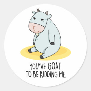 Sticker Rond Tu Veux Me Faire Tuer Drôle Chèvre Pun