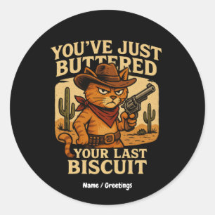 Sticker Rond Tu viens de badigeonner ton Dernier chat Biscuit C