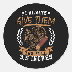 Sticker Rond Turquie Chasse Printemps Je Leur Donne Toujours La