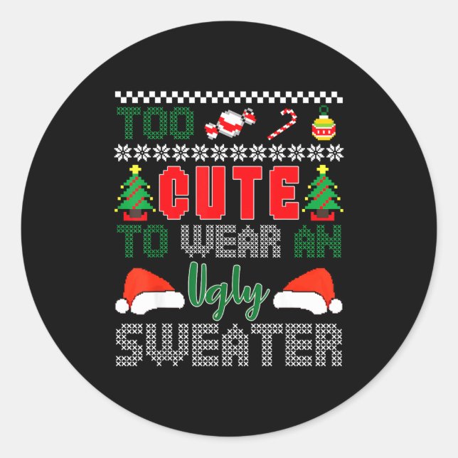 Sticker Rond Ugly Christmas Sweater, Too Cute To Wear An Ugly S (Devant)
