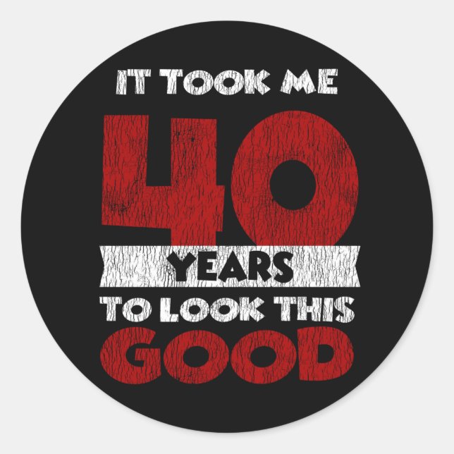 Sticker Rond Un Anniversaire de 40 ans m'a fait paraître bon 40 (Devant)