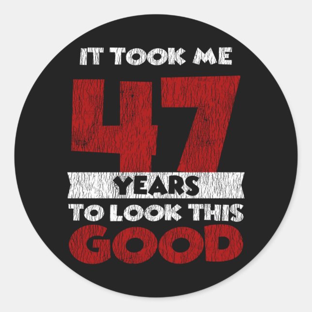 Sticker Rond Un Anniversaire de 47 ans m'a fait bonne apparence (Devant)