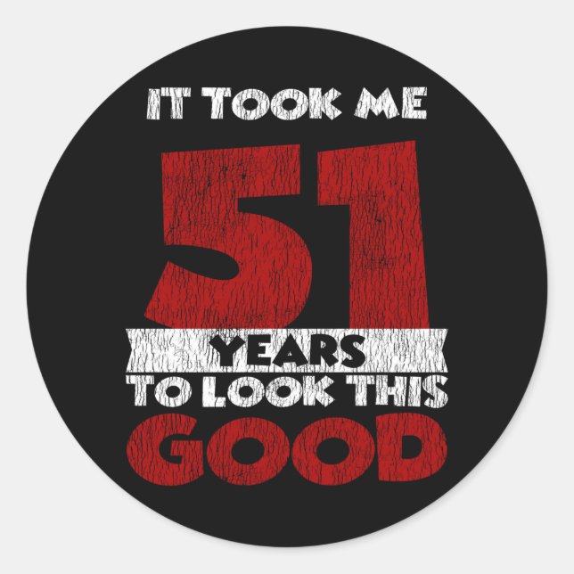 Sticker Rond Un Anniversaire de 51 ans m'a fait paraître bon 51 (Devant)