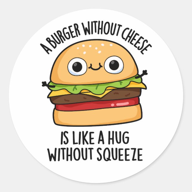 Sticker Rond Un Burger Sans Fromage Comme Un Hug Sans Squeeze (Devant)