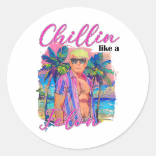 Sticker Rond Un Chillin Comme Un Felon Drôle Trump Pour Le Prés